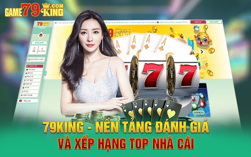 79king - Nền tảng đánh giá và xếp hạng top nhà cái