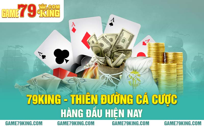 79king - thiên đường cá cược hàng đầu hiện nay