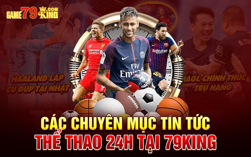 Các chuyên mục tin tức thể thao 24h tại 79king