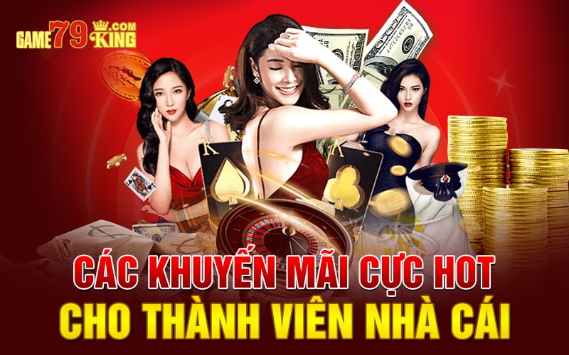 Các khuyến mãi cực hot cho thành viên nhà cái