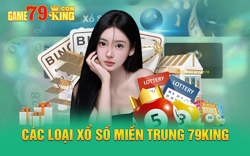 Các loại xổ số miền Trung 79king