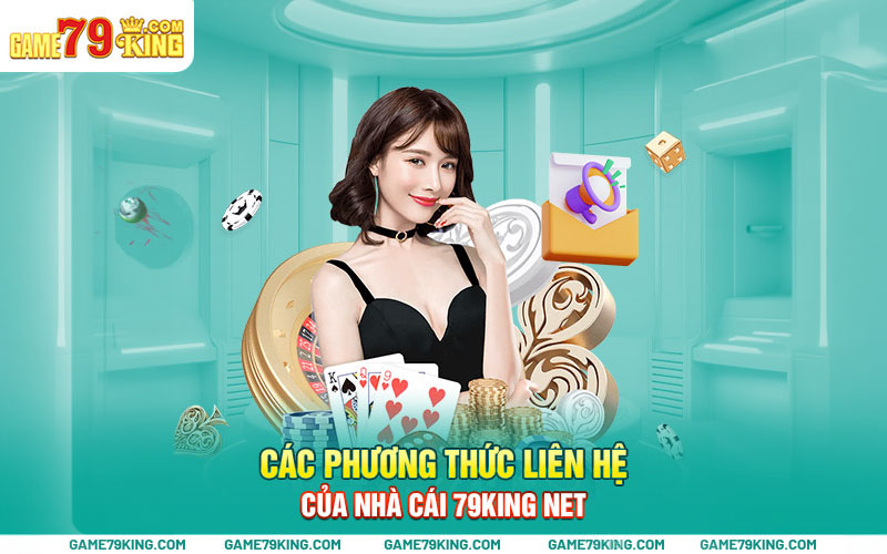 Các phương thức liên hệ của nhà cái 79king net