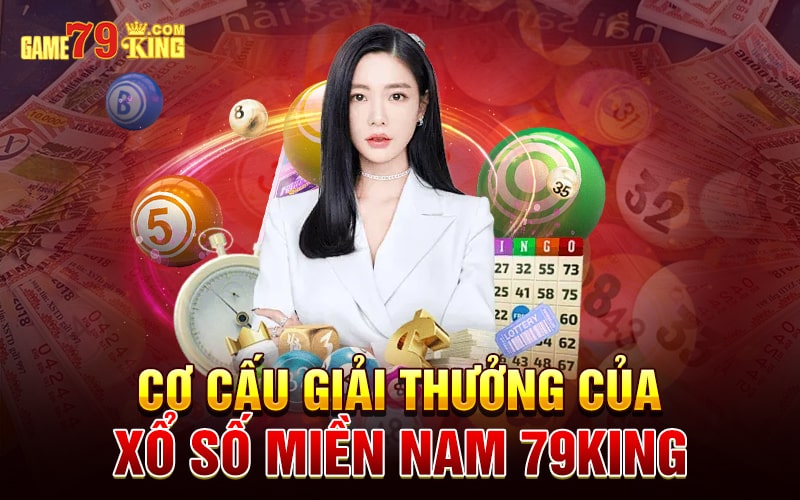 Cơ cấu giải thưởng của xổ số miền Nam 79king