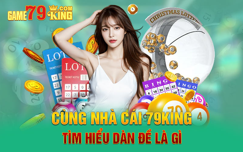 Cùng nhà cái 79king tìm hiểu dàn đề là gì