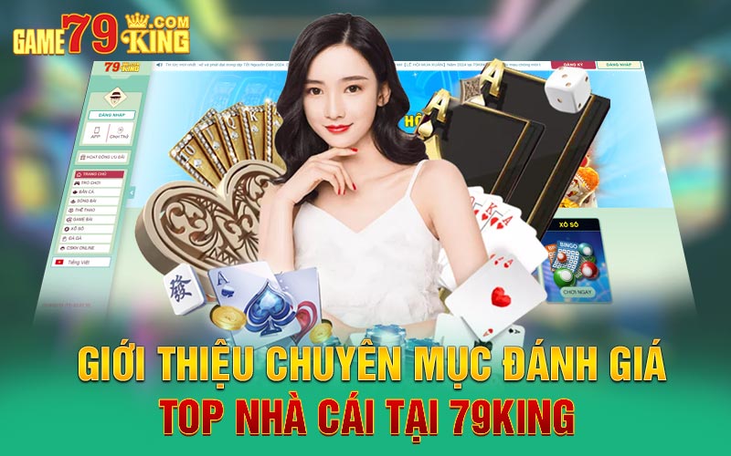 Giới thiệu chuyên mục đánh giá top nhà cái tại 79king