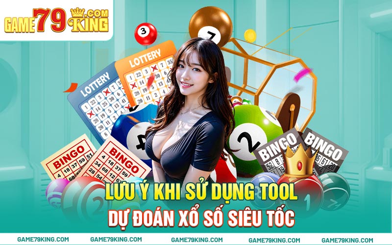 Lưu ý khi sử dụng tool dự đoán xổ số siêu tốc