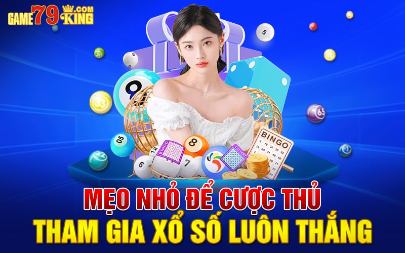 Mẹo nhỏ để cược thủ tham gia xổ số luôn thắng