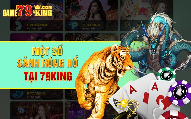 Một số sảnh Rồng Hổ tại 79King