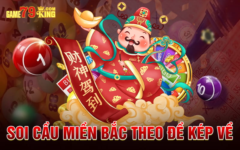 Soi cầu miền Bắc theo đề kép về