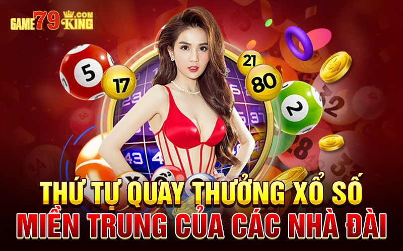 Thứ tự quay thưởng xổ số miền Trung của các nhà đài