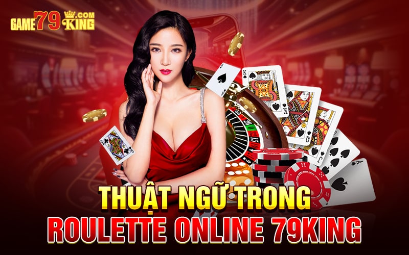 Thuật ngữ trong Roulette online 79king