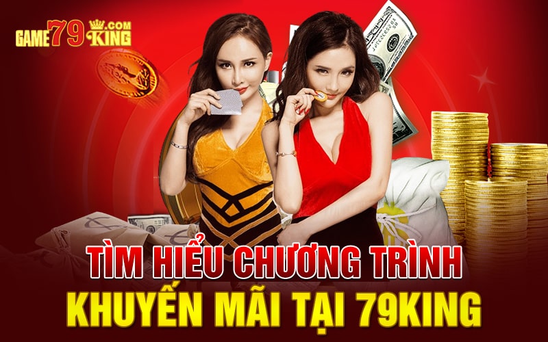 Tìm hiểu chương trình khuyến mãi tại 79king