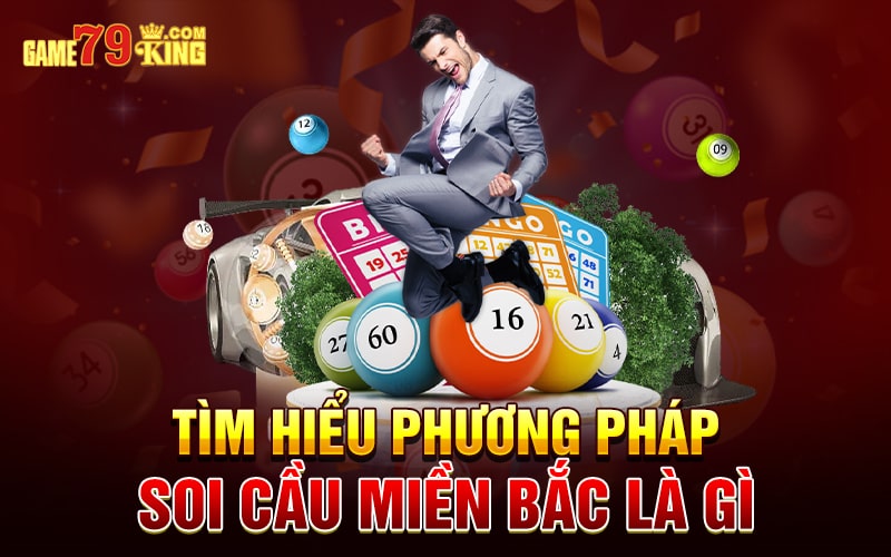 Tìm hiểu phương pháp soi cầu miền Bắc là gì