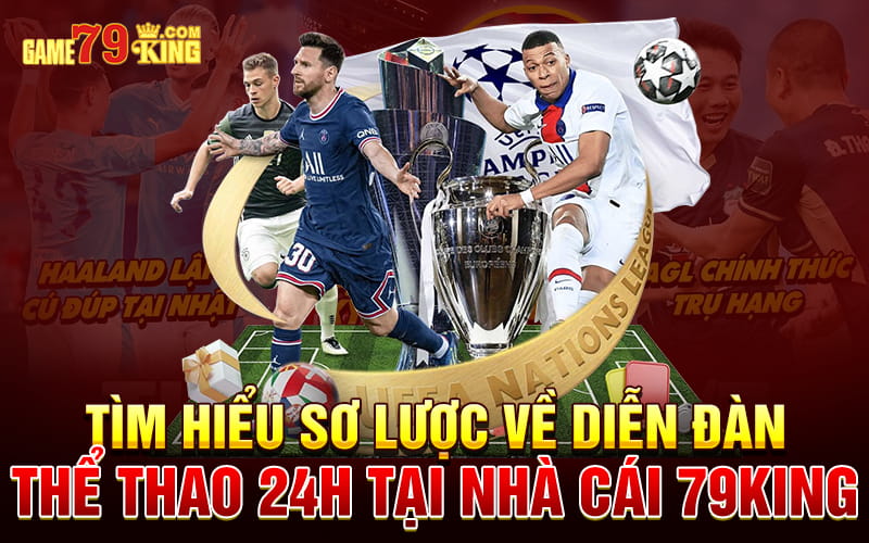 Tìm hiểu sơ lược về diễn đàn thể thao 24h tại nhà cái 79king