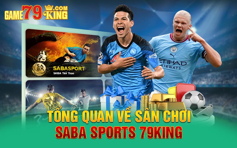 Tổng quan về sân chơi Saba Sports 79king