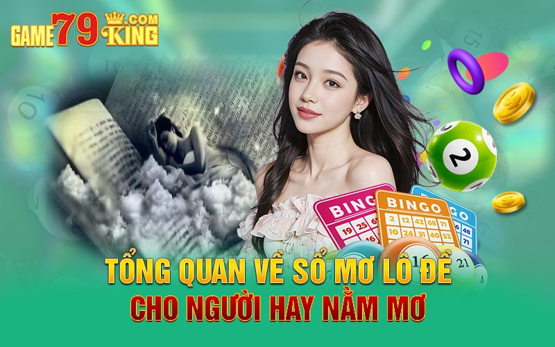 Tổng quan về sổ mơ lô đề cho người hay nằm mơ 