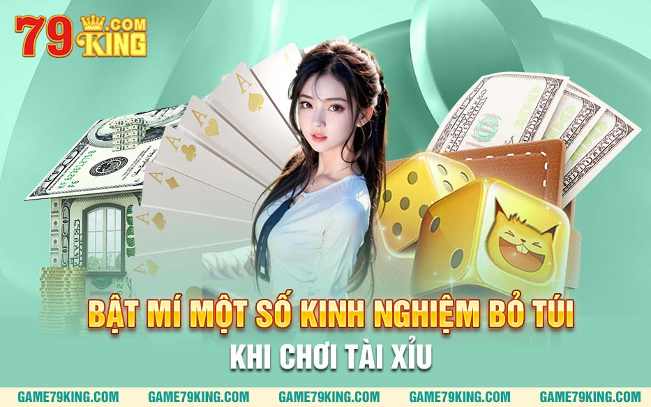 Bật mí một số kinh nghiệm bỏ túi khi chơi tài xỉu