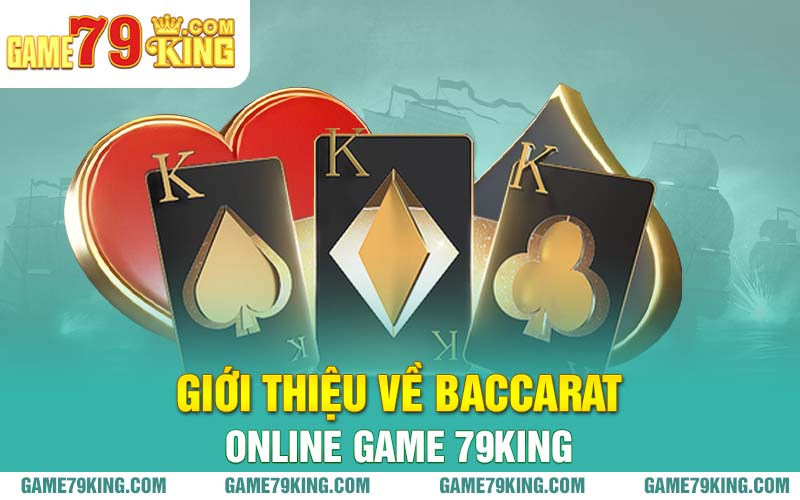 Giới thiệu về Baccarat online game 79king