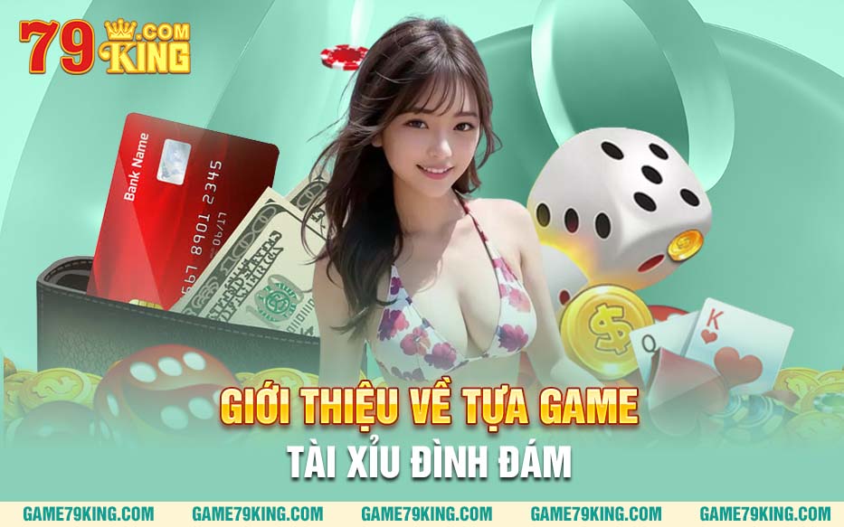 Giới thiệu về tựa game tài xỉu đình đám