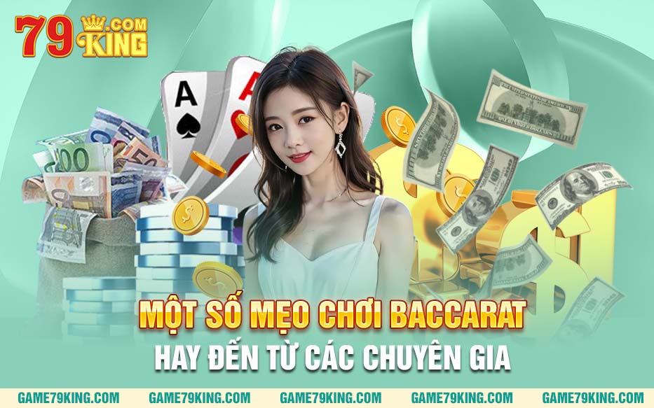 Một số mẹo chơi Baccarat hay đến từ các chuyên gia