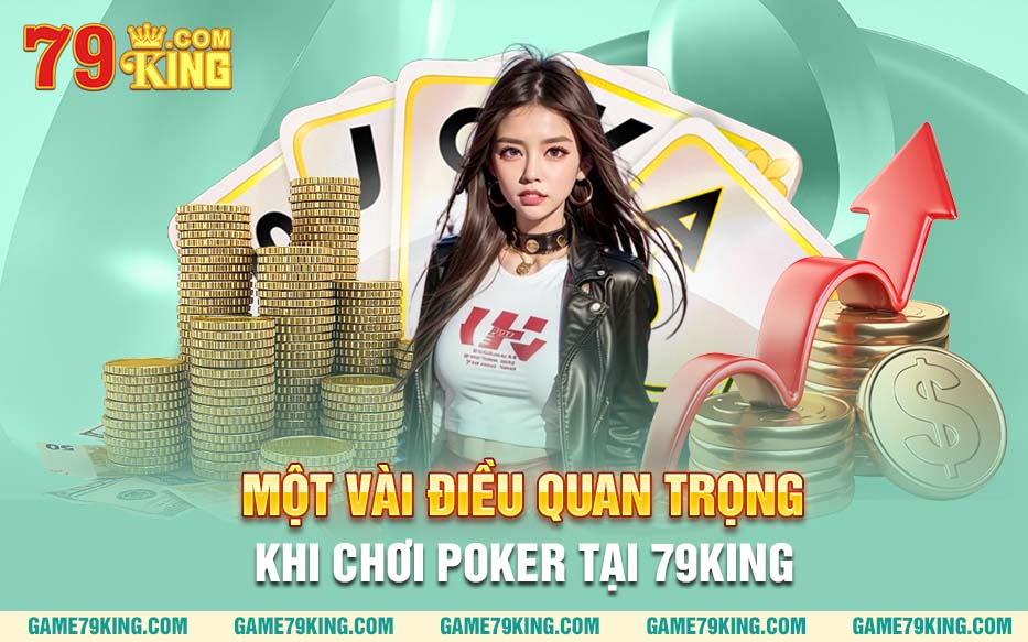 Một vài điều quan trọng khi chơi poker tại 79king