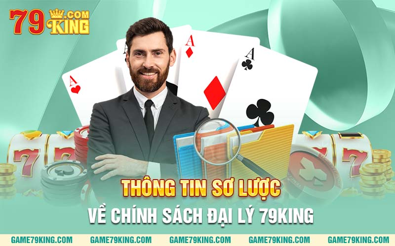 Thông tin sơ lược về chính sách đại lý 79king