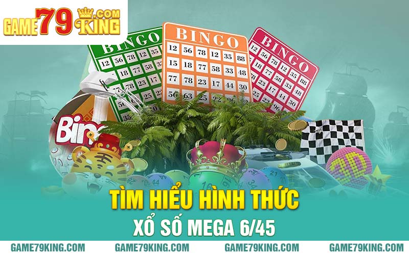 Tìm hiểu hình thức xổ số Mega 6/45