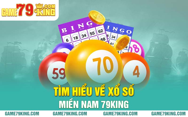 Tìm hiểu về xổ số miền Nam 79king