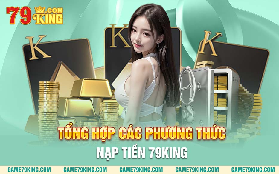 Tổng hợp các phương thức nạp tiền 79king