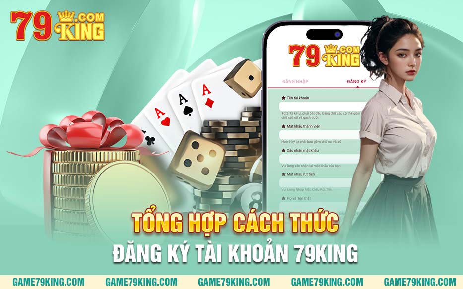 Tổng hợp cách thức đăng ký tài khoản 79king