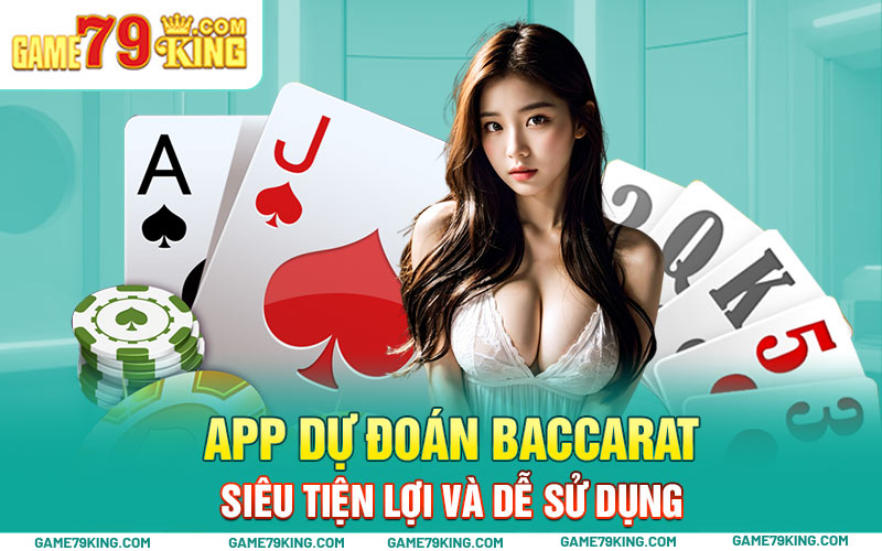 App dự đoán baccarat siêu tiện lợi và dễ sử dụng