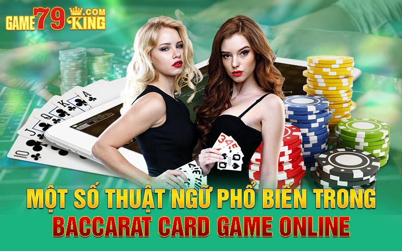 Một số thuật ngữ phổ biến trong Baccarat card game online