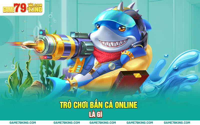 Trò chơi bắn cá online là gì