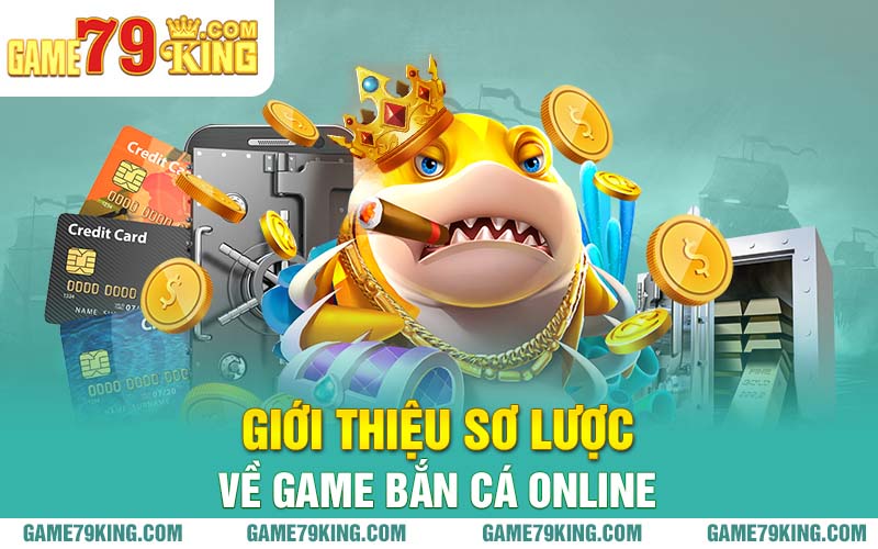 Giới thiệu sơ lược về game bắn cá online