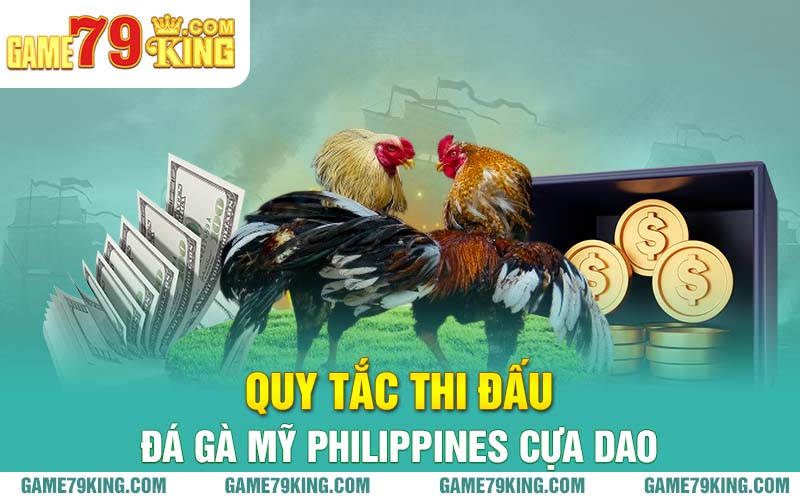 Quy tắc thi đấu đá gà Mỹ Philippines cựa dao