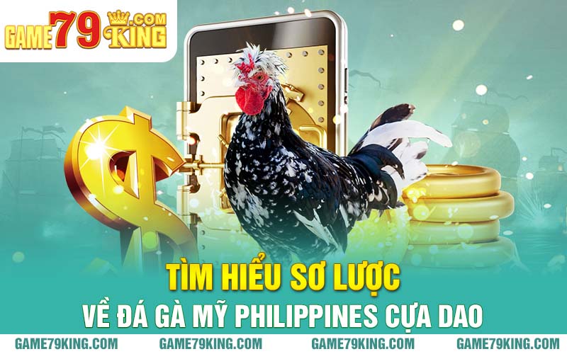 Tìm hiểu sơ lược về đá gà Mỹ Philippines cựa dao