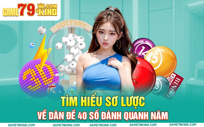 Tìm hiểu sơ lược về dàn đề 40 số đánh quanh năm