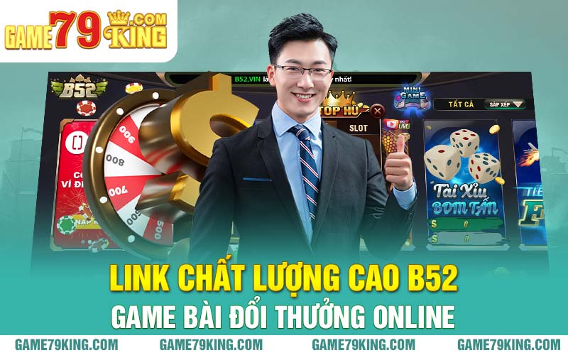 Link chất lượng cao B52 game bài đổi thưởng online