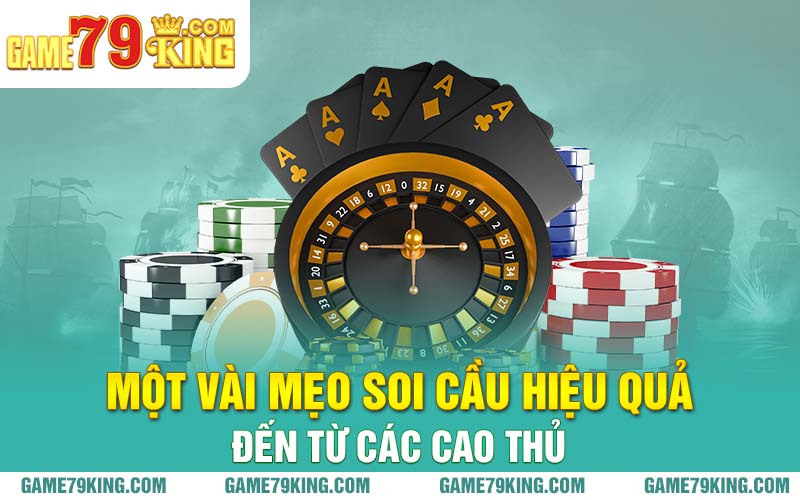 Một vài mẹo soi cầu hiệu quả đến từ các cao thủ 