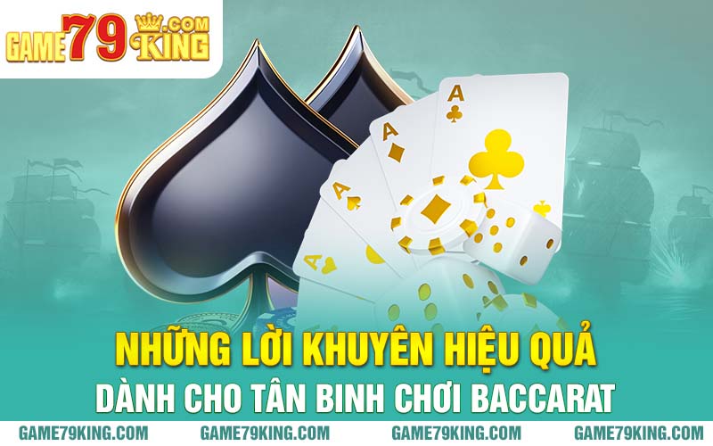 Những lời khuyên hiệu quả dành cho tân binh chơi baccarat