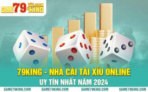 79king - Nhà Cái Tài Xỉu Online Uy Tín Nhất Năm 2024