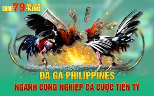 Đá Gà Philippines Ngành Công Nghiệp Cá Cược Tiền Tỷ